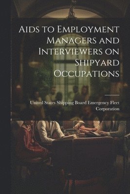 Aids to Employment Managers and Interviewers on Shipyard Occupations 1