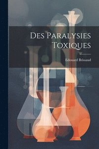 bokomslag Des Paralysies Toxiques