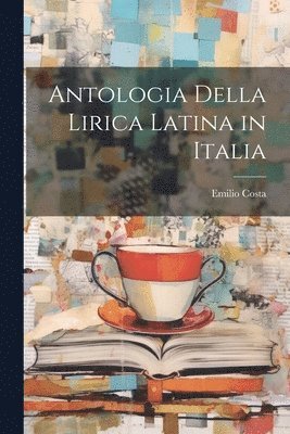bokomslag Antologia Della Lirica Latina in Italia