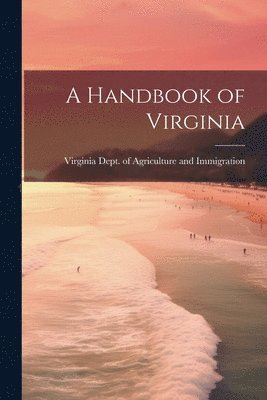 Virginia Dept of Agricu Immigration, Virginia Dept. of Agricu... Immigration - Handbook of Virginia, Häftad