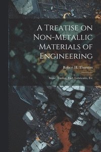 bokomslag A Treatise on Non-Metallic Materials of Engineering