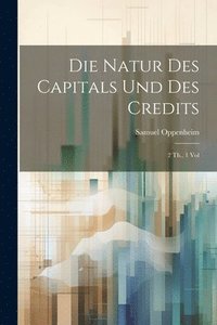 bokomslag Die Natur des Capitals und des Credits