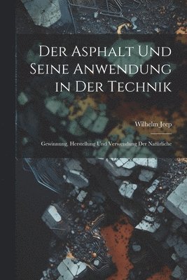 bokomslag Der Asphalt und Seine Anwendung in der Technik