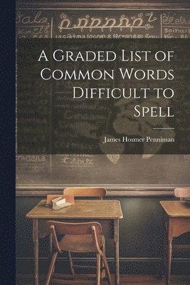 A Graded List of Common Words Difficult to Spell 1