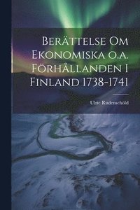 bokomslag Berttelse om Ekonomiska o.a. Frhllanden i Finland 1738-1741
