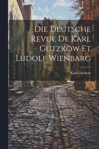 bokomslag Die Deutsche Revue de Karl Gutzkow et Ludolf Wienbarg