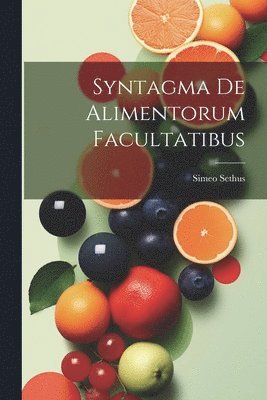 Syntagma de Alimentorum Facultatibus 1