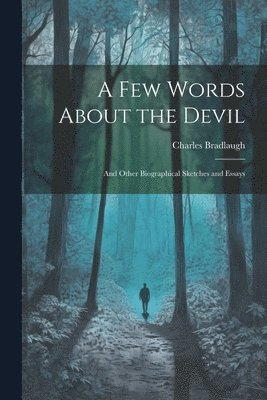 Charles Bradlaugh - Few Words About the Devil, Häftad