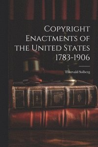 bokomslag Copyright Enactments of the United States 1783-1906