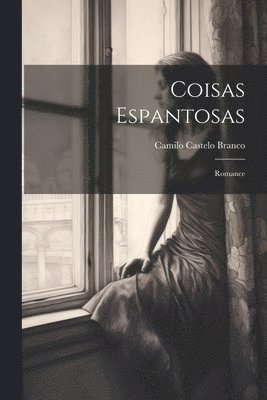 Camilo Castelo Branco - Coisas Espantosas, Häftad