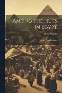 bokomslag Among the Huts in Egypt