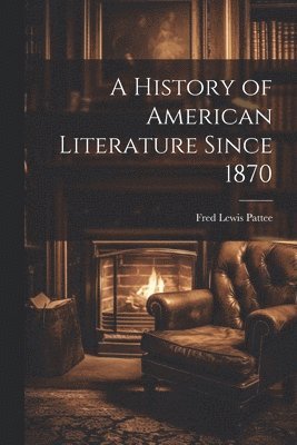 Pattee Fred Lewis, Fred Lewis, Pattee - History of American Literature Since 1870, Häftad