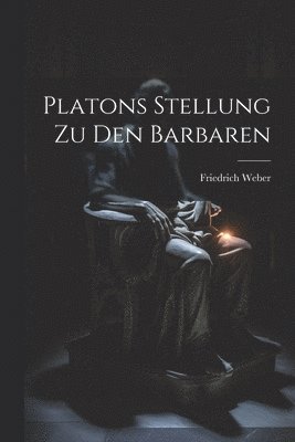 bokomslag Platons Stellung zu den Barbaren