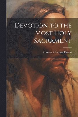 Devotion to the Most Holy Sacrament 1