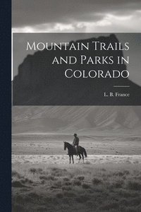 bokomslag Mountain Trails and Parks in Colorado