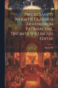 bokomslag Preces sancti Nersetis Clajensis Armeniorum Patriarchae. Triginta Sex Linguis Editae
