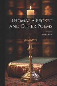 bokomslag Thomas a Becket and Other Poems