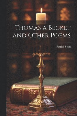 Patrick Scott - Thomas a Becket and Other Poems, Häftad