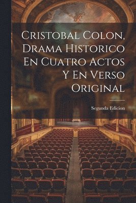 bokomslag Cristobal Colon, Drama Historico En Cuatro Actos Y En Verso Original