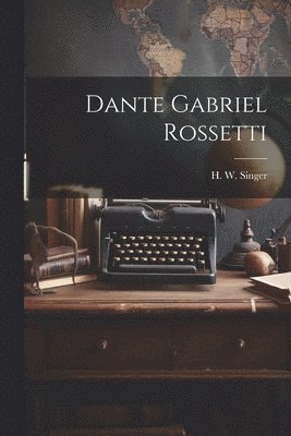 H W Singer - Dante Gabriel Rossetti, Häftad