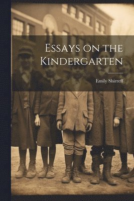 bokomslag Essays on the Kindergarten