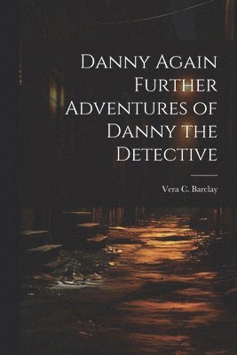 bokomslag Danny Again Further Adventures of Danny the Detective