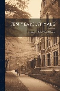 bokomslag Ten Years at Yale