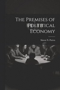 bokomslag The Premises of Poltitical Economy