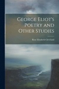 bokomslag George Eliot's Poetry and Other Studies