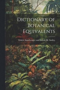 bokomslag Dictionary of Botanical Equivalents