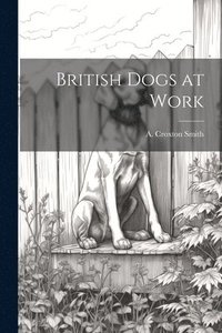 bokomslag British Dogs at Work