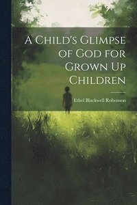 bokomslag Child's Glimpse of God for Grown Up Children