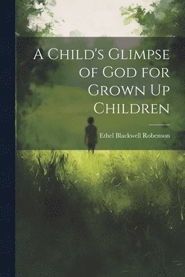 bokomslag Child's Glimpse of God for Grown Up Children