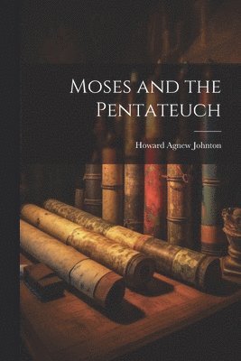 bokomslag Moses and the Pentateuch