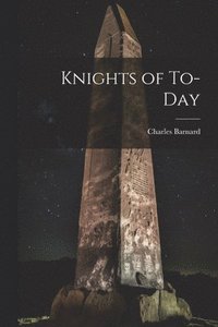 bokomslag Knights of To-Day