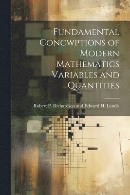 Fundamental Concwptions of Modern Mathematics Variables and Quantities 1