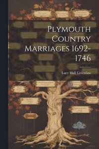 bokomslag Plymouth Country Marriages 1692-1746