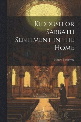 Kiddush or Sabbath Sentiment in the Home