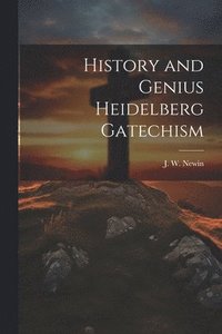 bokomslag History and Genius Heidelberg Gatechism