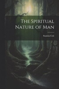 bokomslag The Spiritual Nature of Man