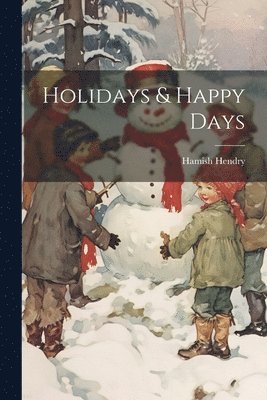 Hamish Hendry - Holidays & Happy Days, Häftad