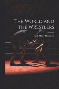 bokomslag World and the Wrestlers