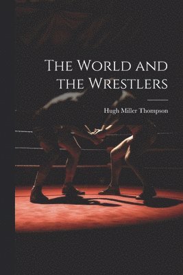bokomslag World and the Wrestlers