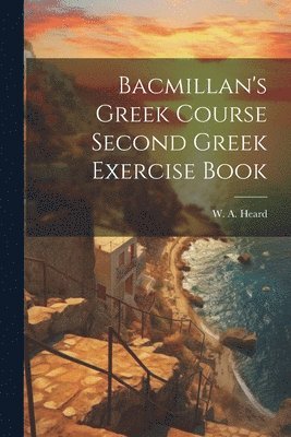 bokomslag Bacmillan's Greek Course Second Greek Exercise Book