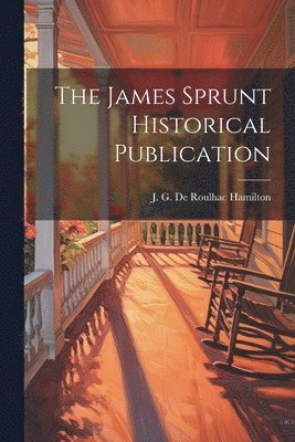 bokomslag The James Sprunt Historical Publication