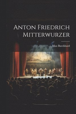 Max Burckhard - Anton Friedrich Mitterwurzer, Häftad