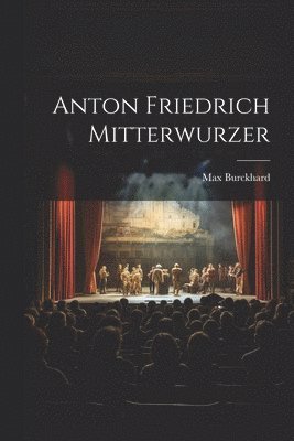 Anton Friedrich Mitterwurzer 1