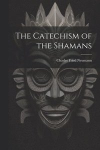 bokomslag The Catechism of the Shamans