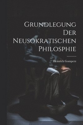 bokomslag Grundlegung Der Neusokratischen Philosphie