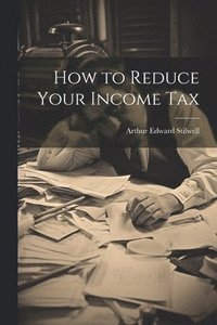 bokomslag How to Reduce Your Income Tax